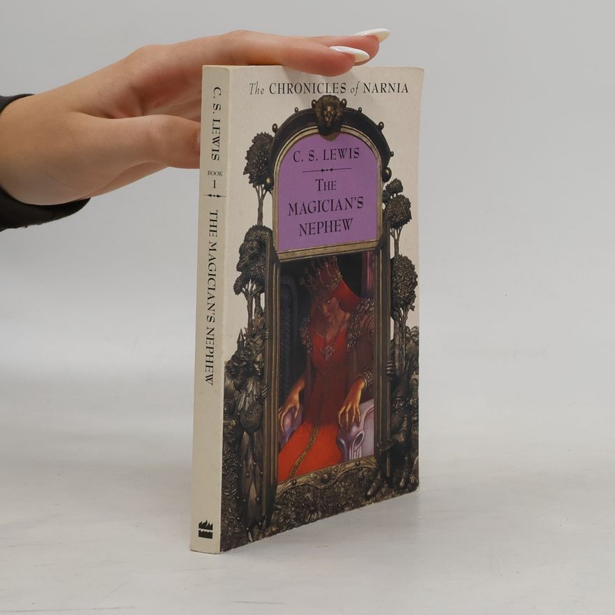 Clive Staples Lewis The Chronicles of Narnia - Book 1: The Magician's Nephew