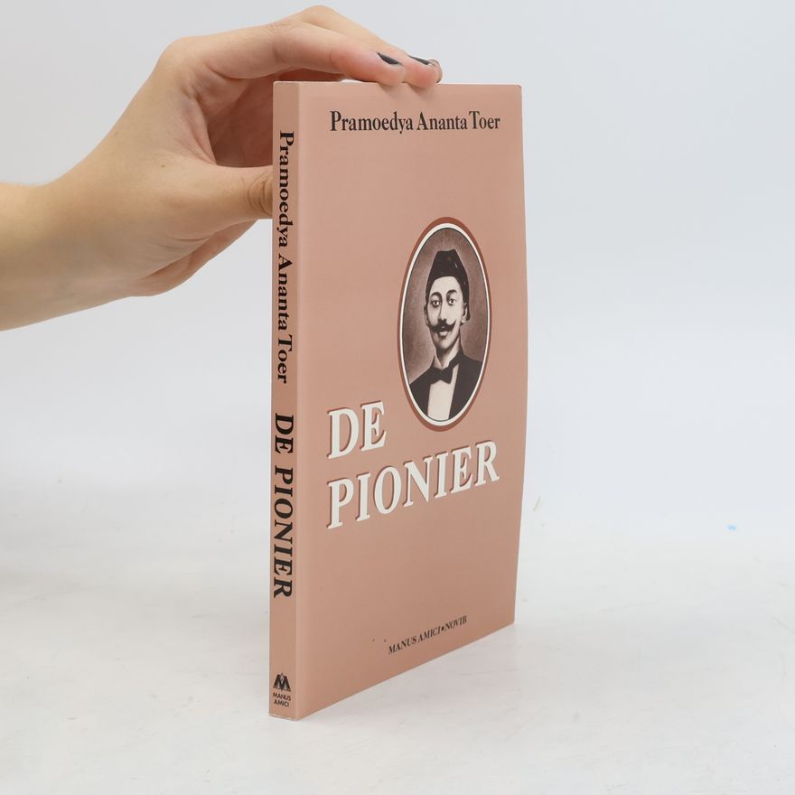 Pramoedya Ananta Toer De Pionier