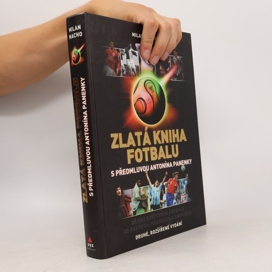Jiří Koliš Zlatá kniha fotbalu. Dějiny světového fotbalu ve faktech, názorech a obrazech