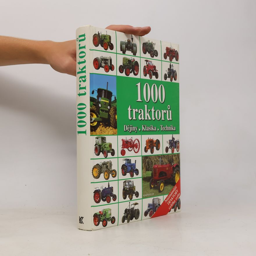 Kolektív autorov 1000 traktorů : dějiny, klasika, technika