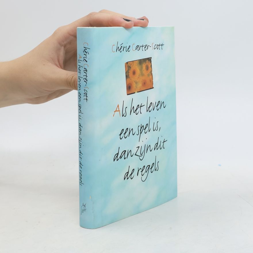 Carter-Scott, Chérie Als het leven een spel is, dan zijn dit de regels