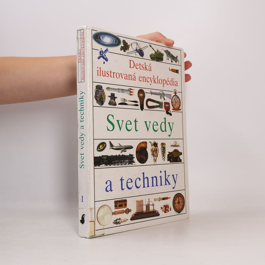Simon Adams Detská ilustrovaná encyklopédia I. Svet vedy a techniky