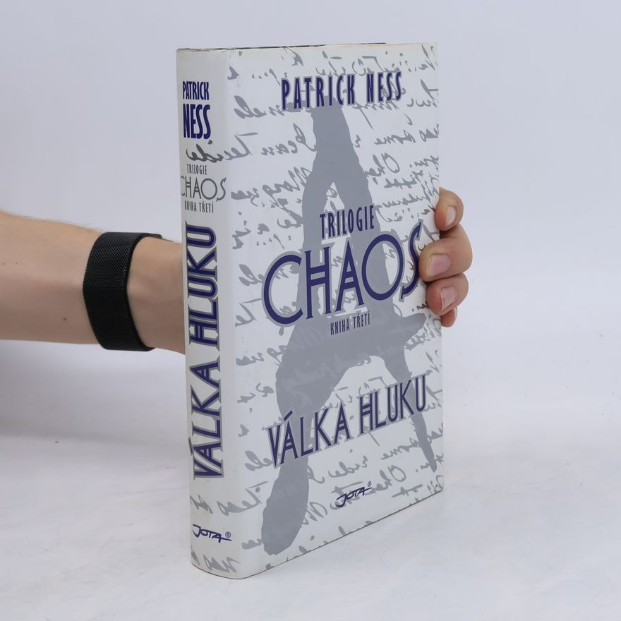 Patrick Ness Chaos. Kniha třetí. Válka Hluku