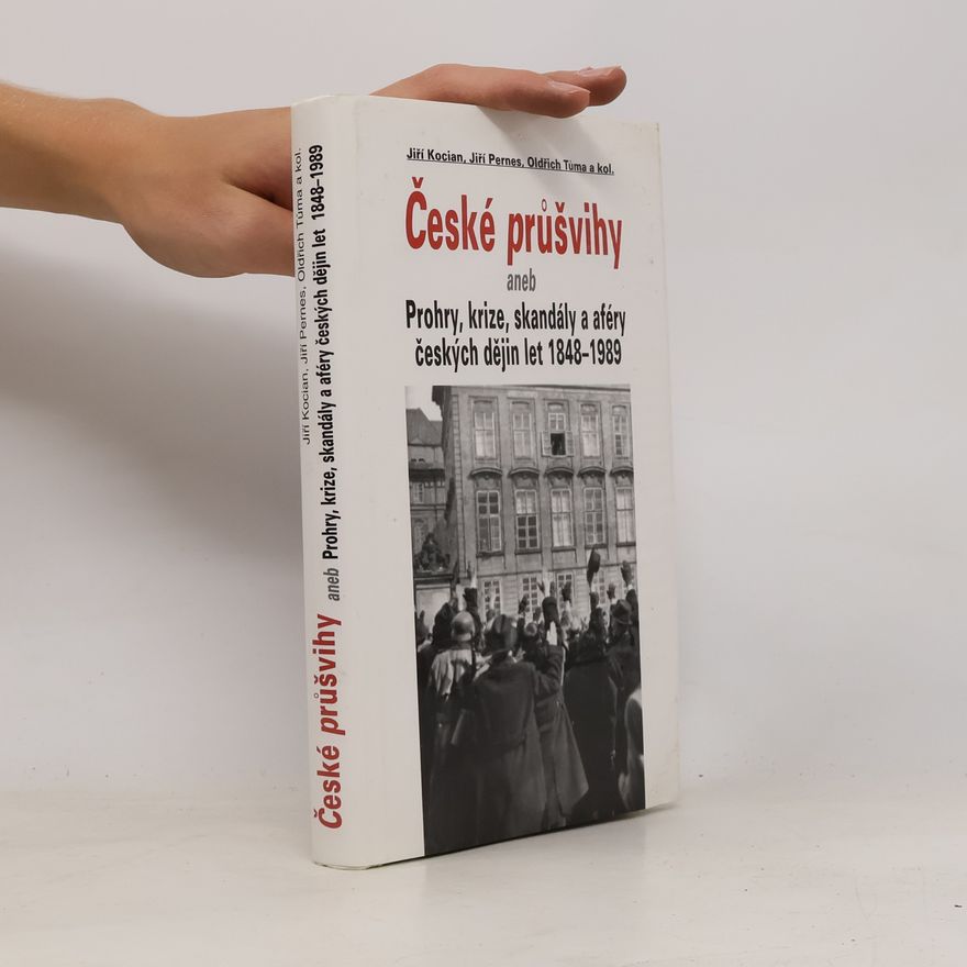 Jiří Kocián České průšvihy, aneb, Prohry, krize, skandály a aféry českých dějin let 1848-1989