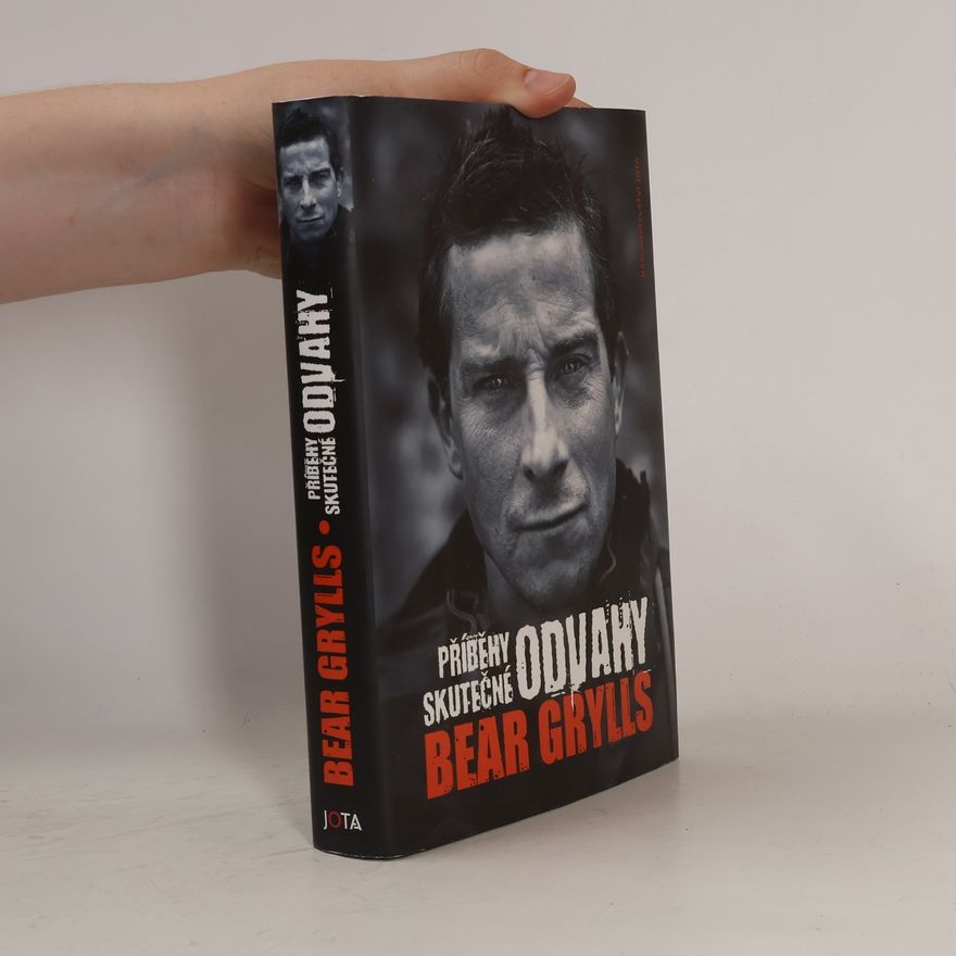Bear Grylls Příběhy skutečné odvahy