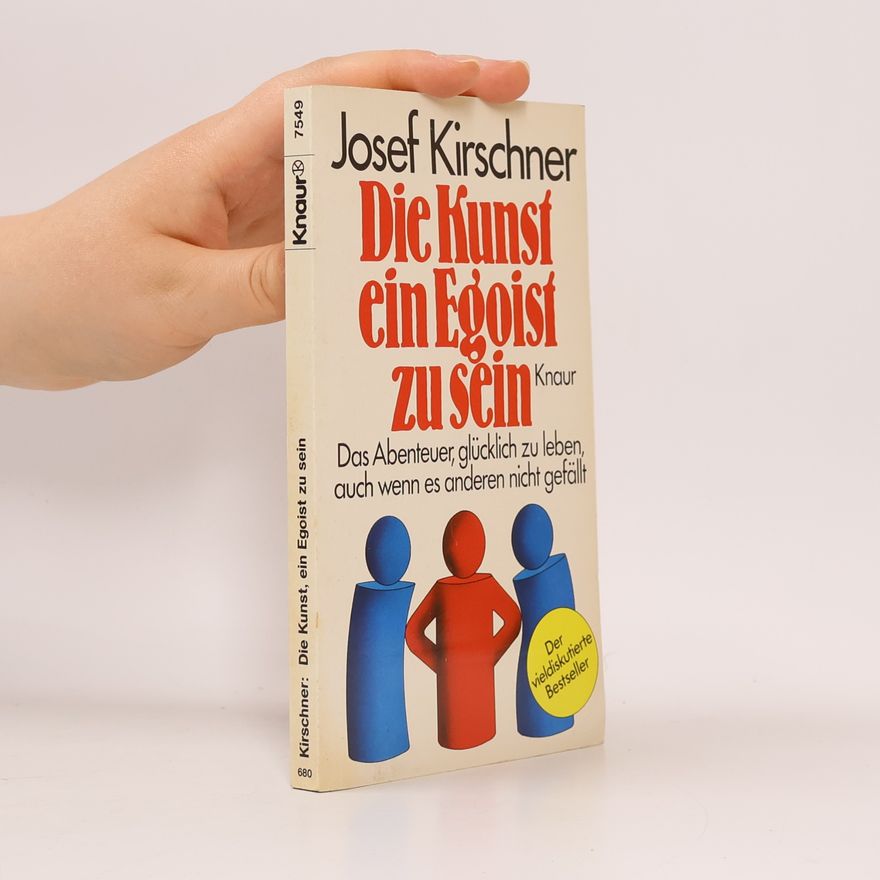 Josef Kirschner Die Kunst, ein Egoist zu sein