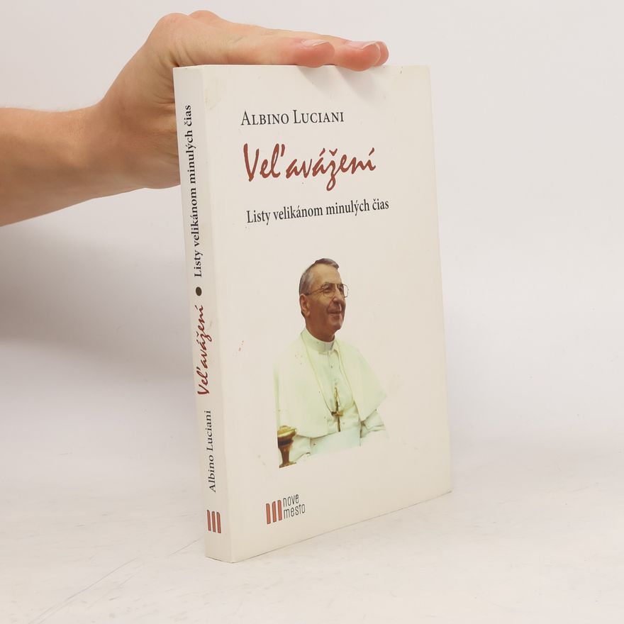 Albino Luciani Veľavážení - Listy velikánom minulých čias