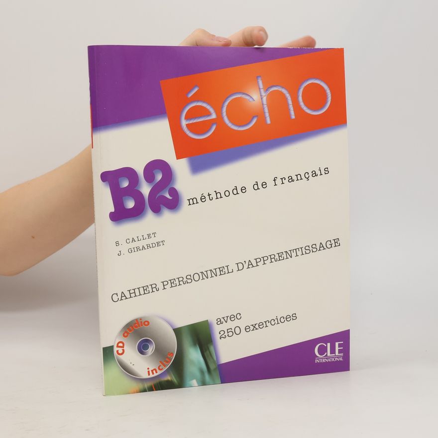 Stéphanie Callet Écho B2 : méthode de français. Cahier personnel d'apprentissage