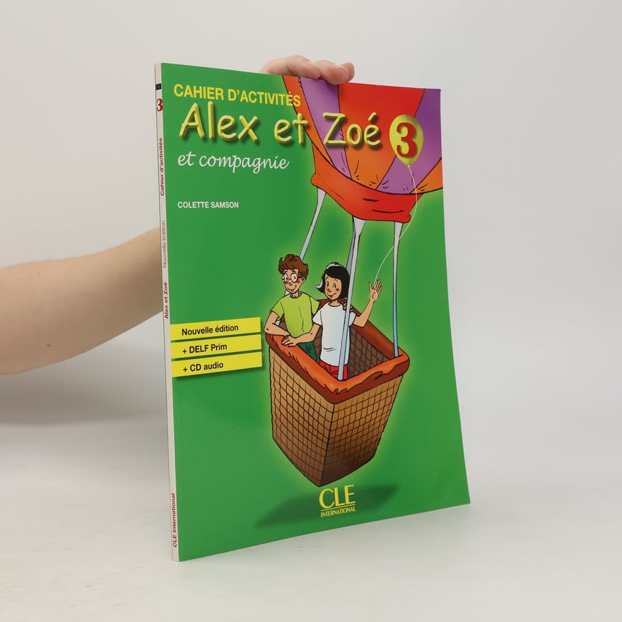 Colette Samson Alex et Zoé+ 3 - Niveau A1 - Cahier d´activités