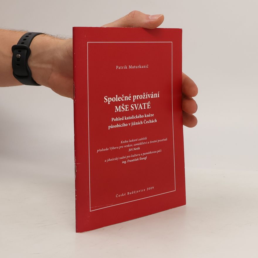 Prokop Patrik Maturkanič Společné prožívání mše svaté - Pohled katolického kněze působícího v jižních Čechách