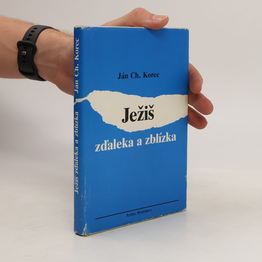 Ján Chryzostom Korec Ježiš zďaleka a zblízka