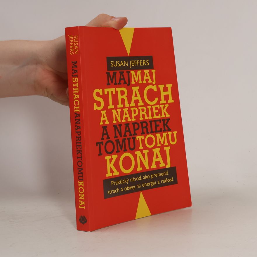 Susan J. Jeffers Maj strach a napriek tomu konaj