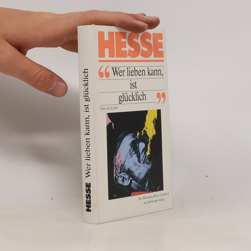 Hermann Hesse "Wer lieben kann, ist glücklich"
