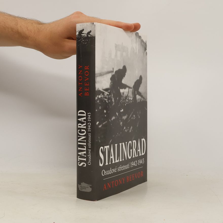 Antony Beevor Stalingrad. Osudové střetnutí 1942-1943