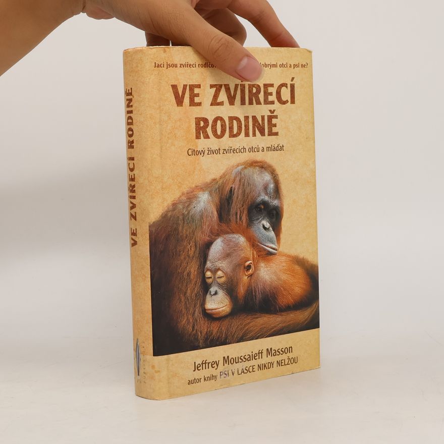 Richard Podaný Ve zvířecí rodině : citový život zvířecích otců a mláďat