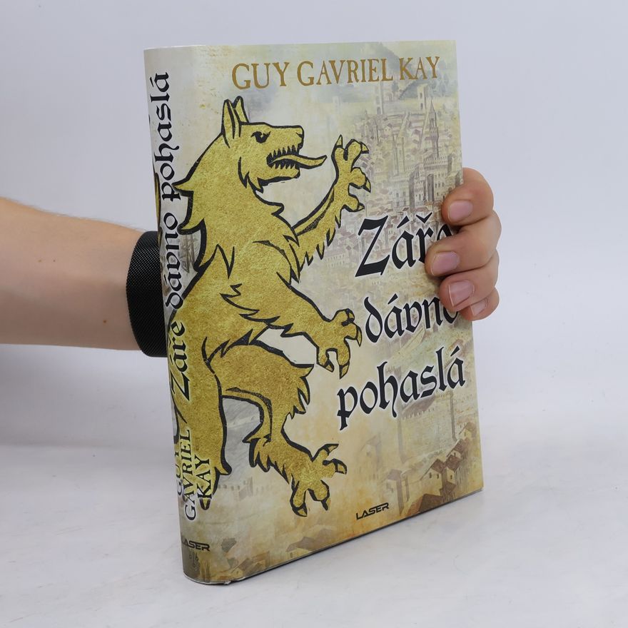 Guy Gavriel Kay Záře dávno pohaslá