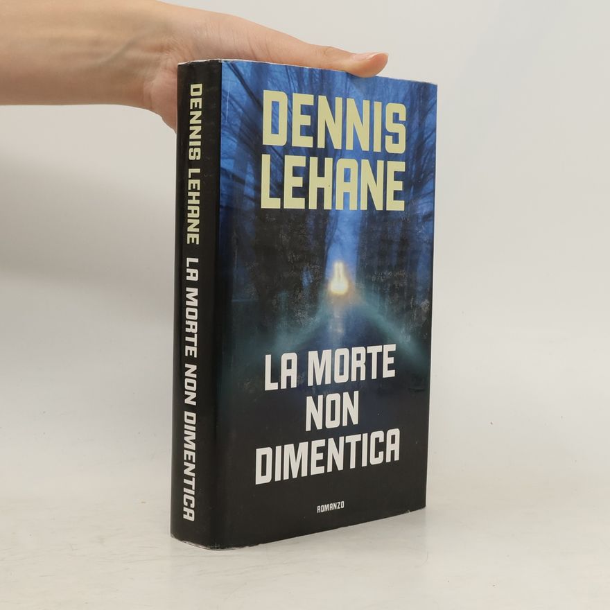 Dennis Lehane La morte non dimentica
