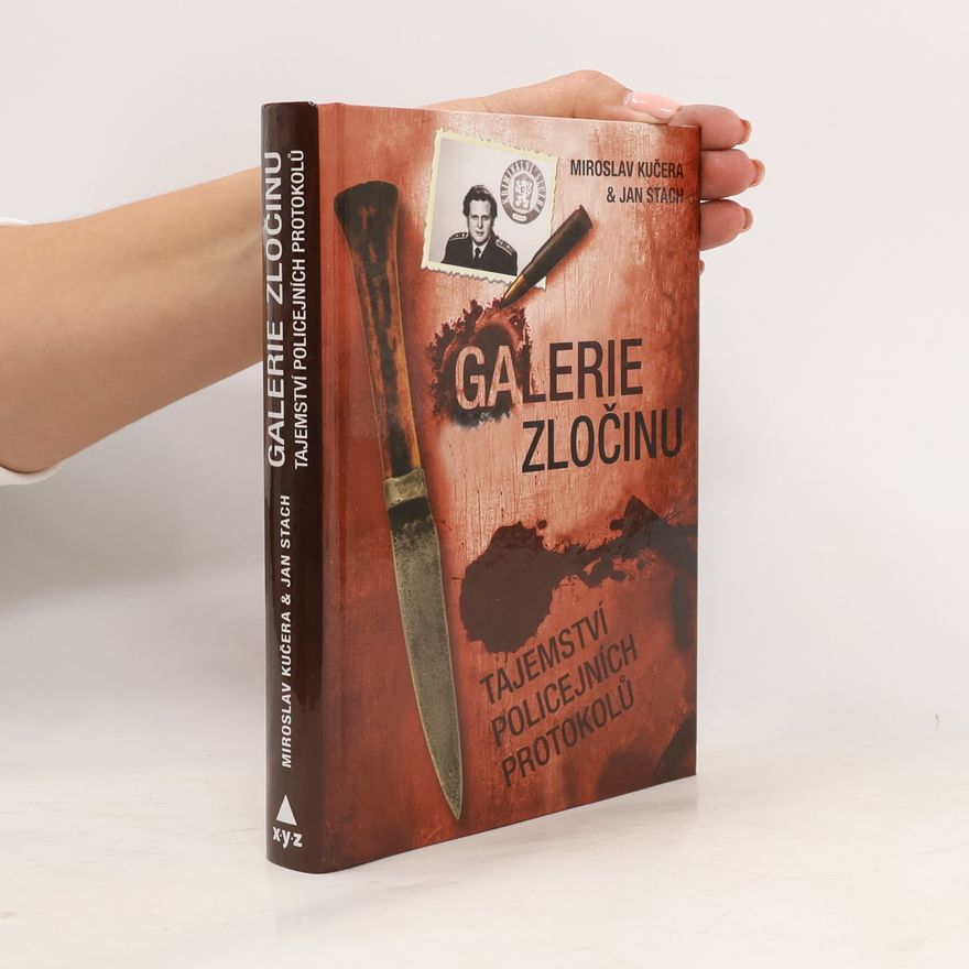 Miroslav Kučera Galerie zločinu. Tajemství policejních protokolů