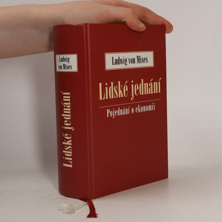 Ludwig von Mises Lidské jednání. Pojednání o ekonomii