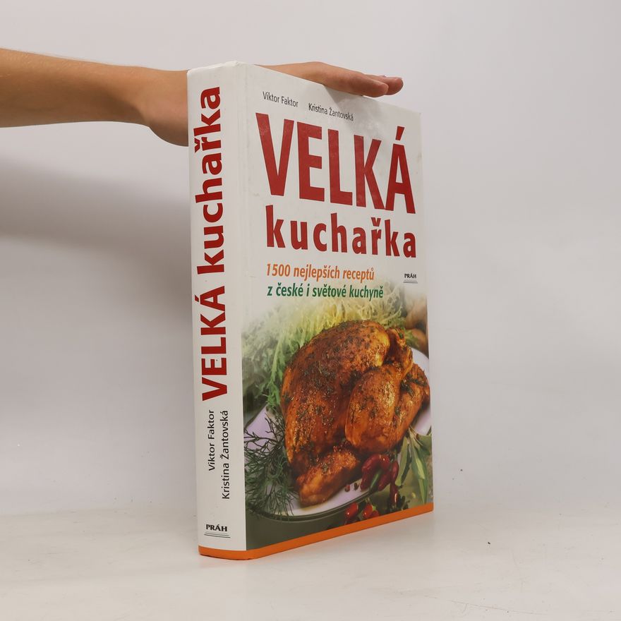 Kristina Žantovská Velká kuchařka. 1500 nejlepších receptů z české i světové kuchyně