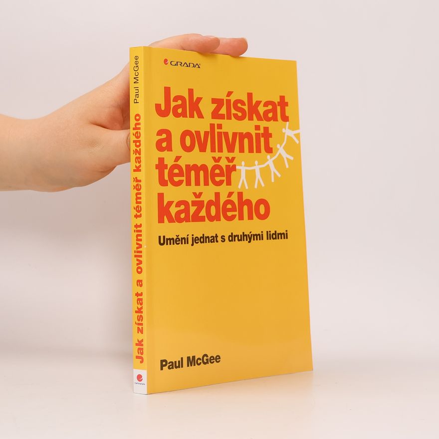 Paul McGee Jak získat a ovlivnit téměř každého