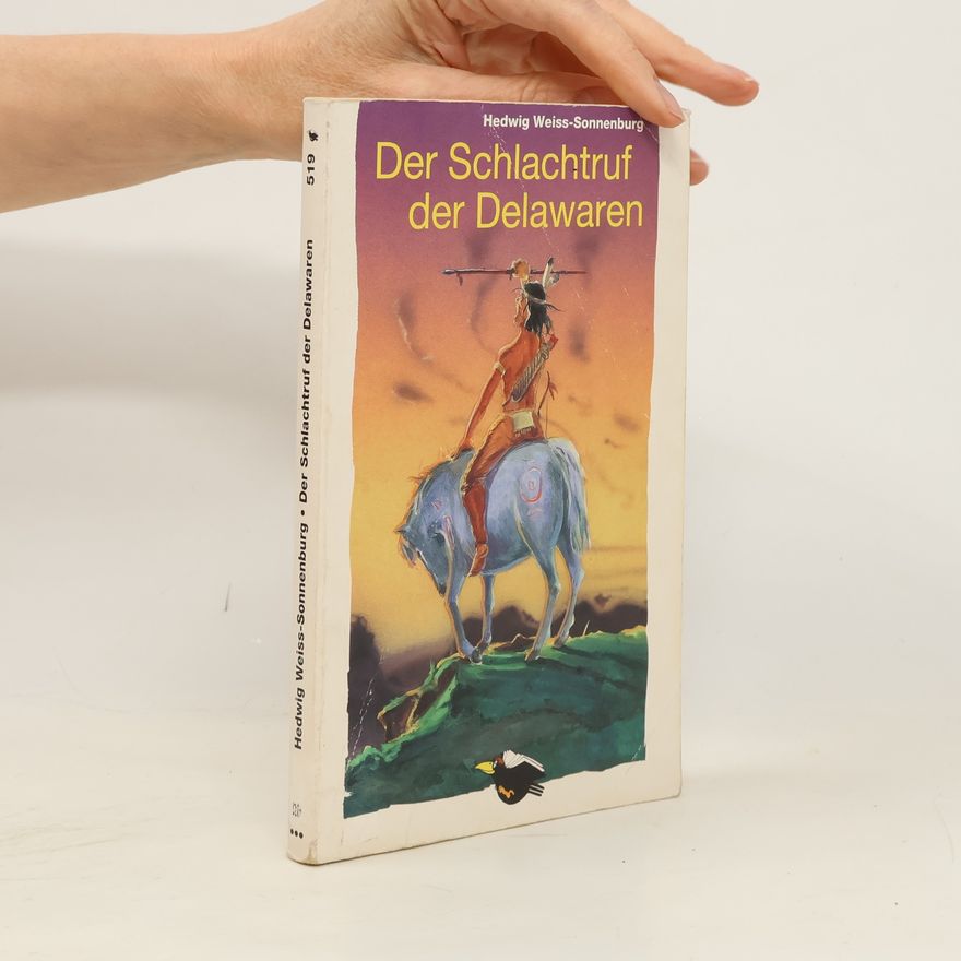 Hedwig Weiss-Sonnenburg Der Schlachtruf der Delawaren