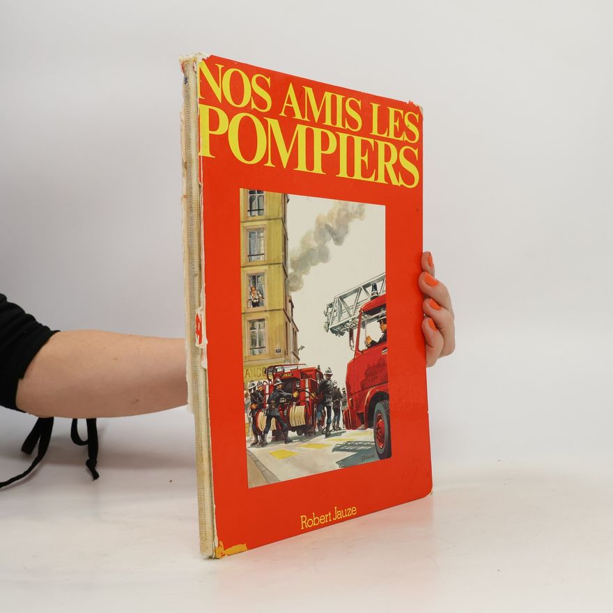 Robert Jauze Nos amis les pompiers