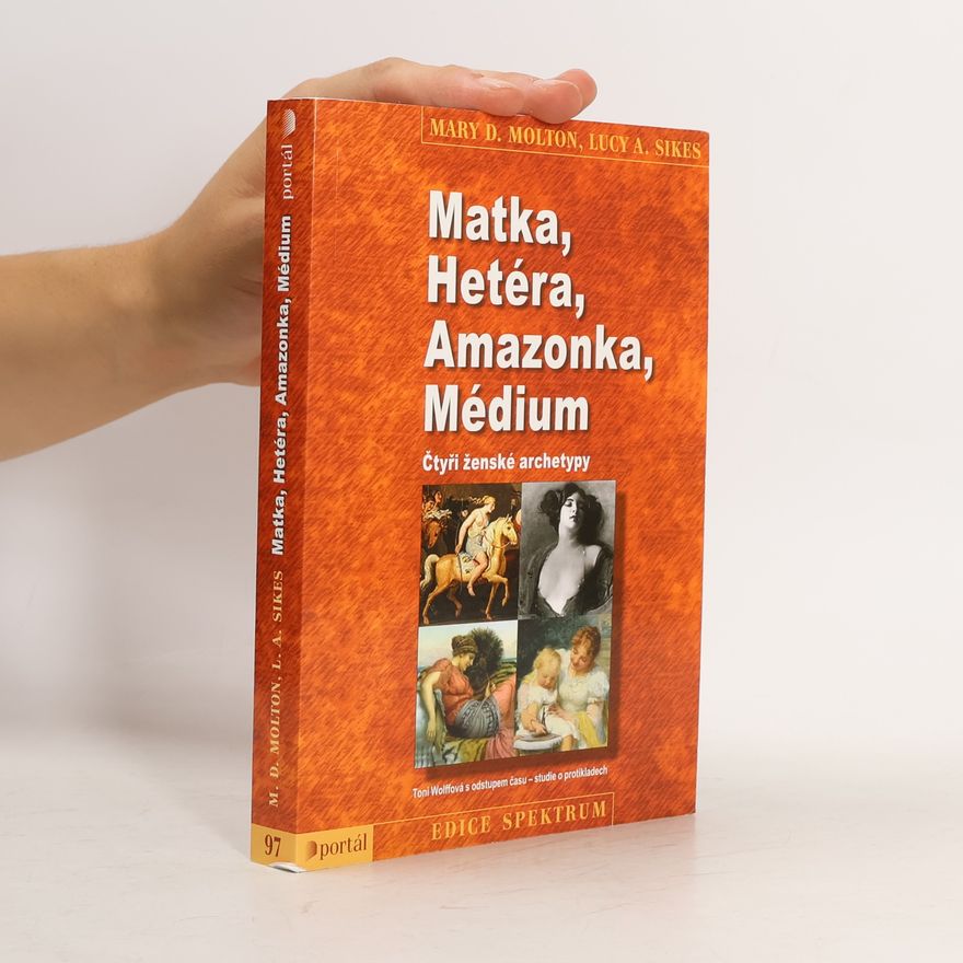 Lucy Anne Sikes Matka, hetéra, amazonka, médium : čtyři ženské archetypy