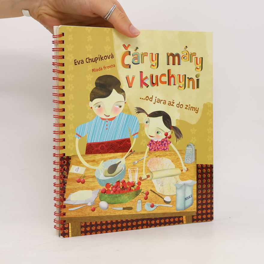 Eva Chupíková Čáry máry v kuchyni ...od jara až do zimy