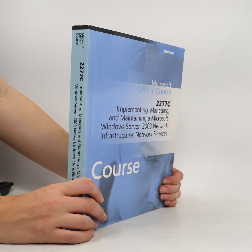 Autorenkollektiv Microsoft Official Course 2277C: Implementing, Managing, and Maintaining a Microsoft Windows Server 2003 Network Infrastructure: Network Services