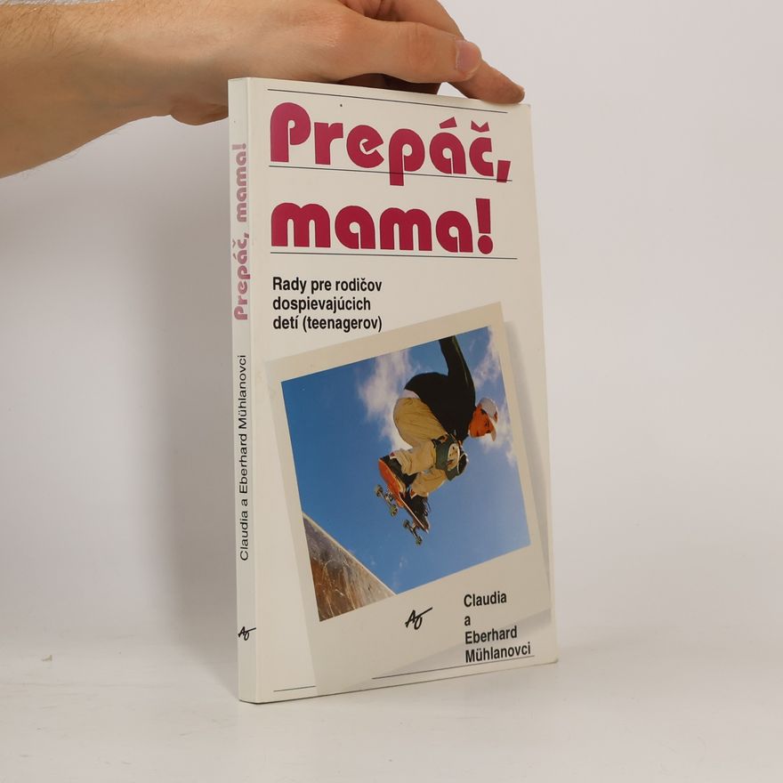 Claudia Mühlan Prepáč, mama! Rady pre rodičov dospievajúcich detí (teenagerov)