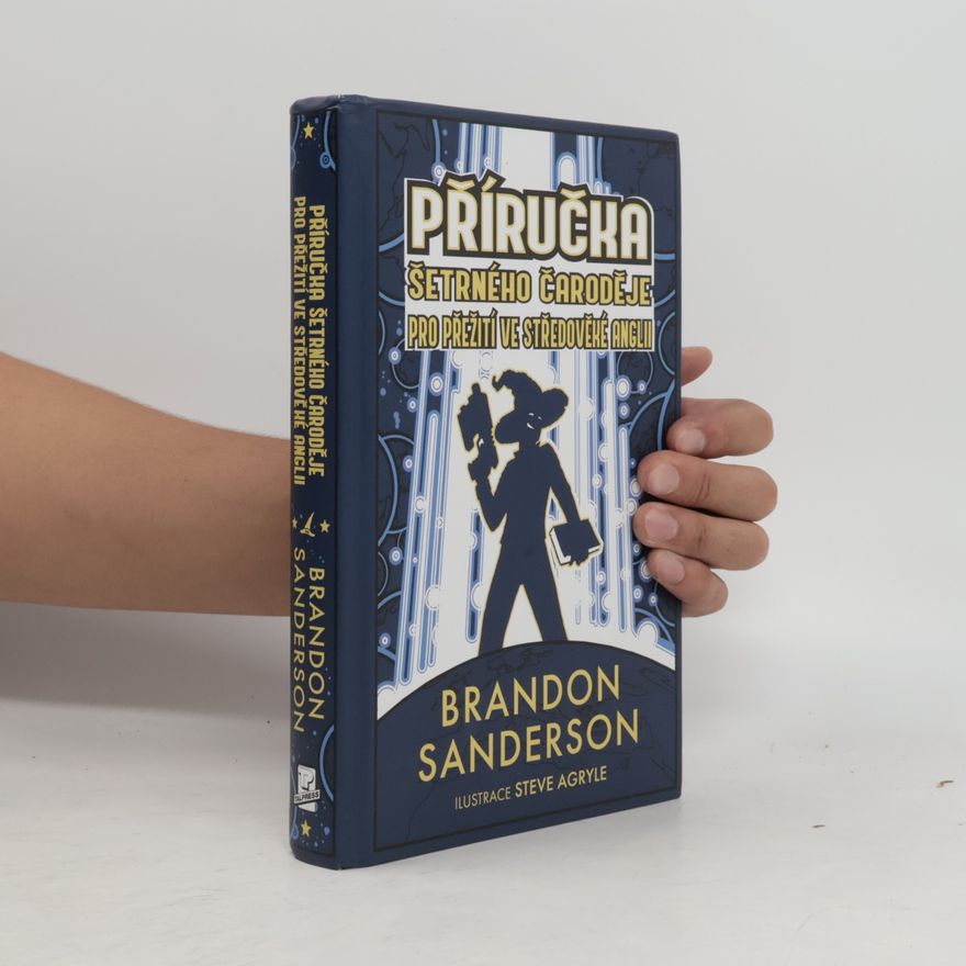 Brandon Sanderson Příručka šetrného čaroděje pro přežití ve středověké Anglii