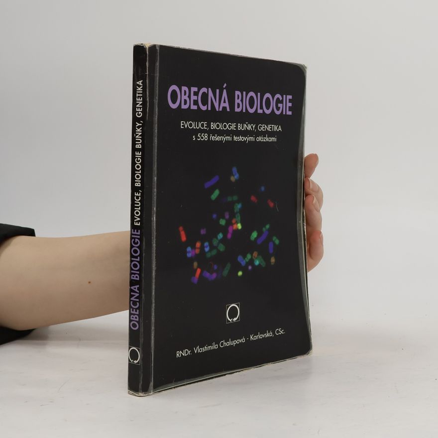 Vlastimila Chalupová-Karlovská Obecná biologie : evoluce, biologie buňky, genetika : s 558 řešenými testovými otázkami