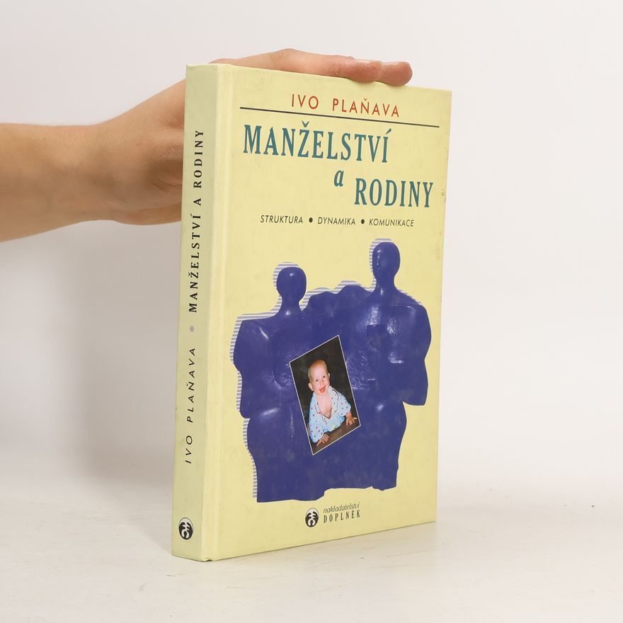 Ivo Plaňava Manželství a rodiny. Struktura, dynamika, komunikace