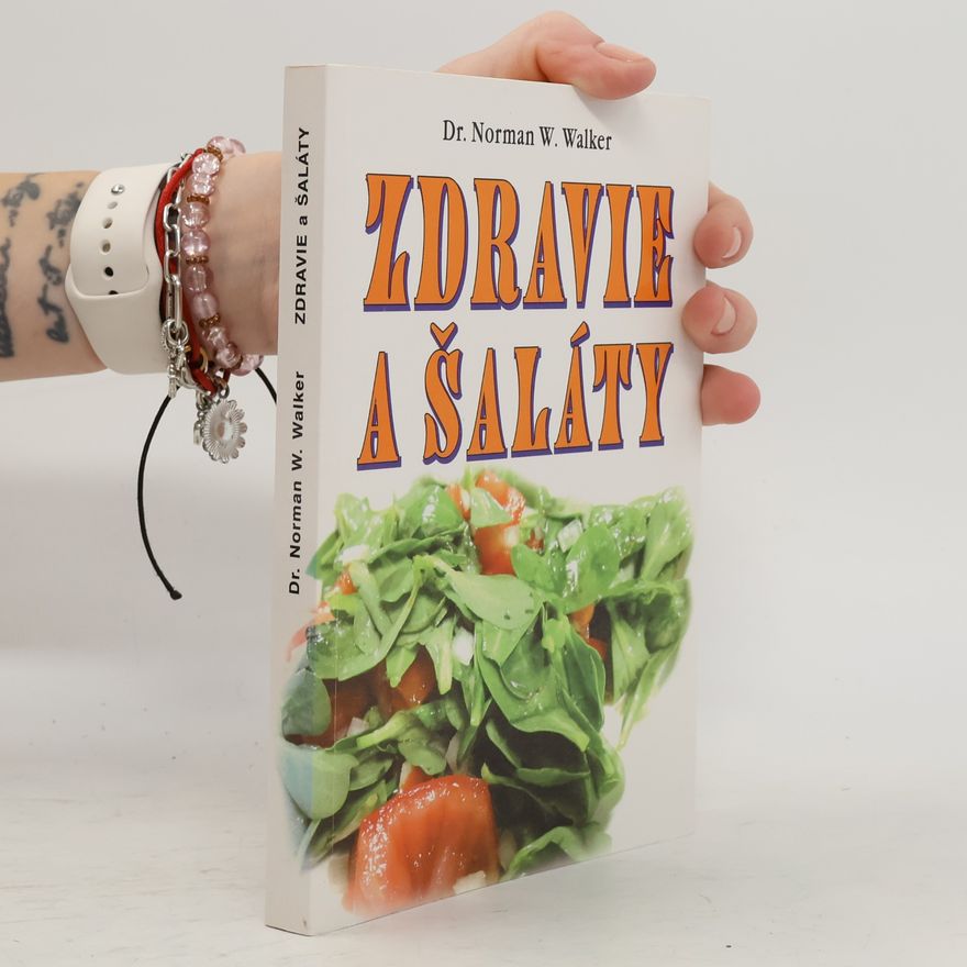 Norman W. Walker Zdravie a šaláty