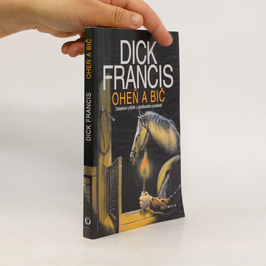 Dick Francis Oheň a bič