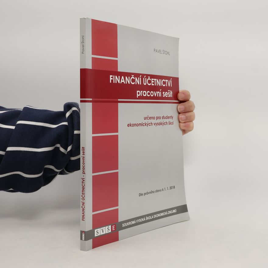 Pavel Štohl Finanční účetnictví. Pracovní sešit. Dle právního stavu k 1.1.2018