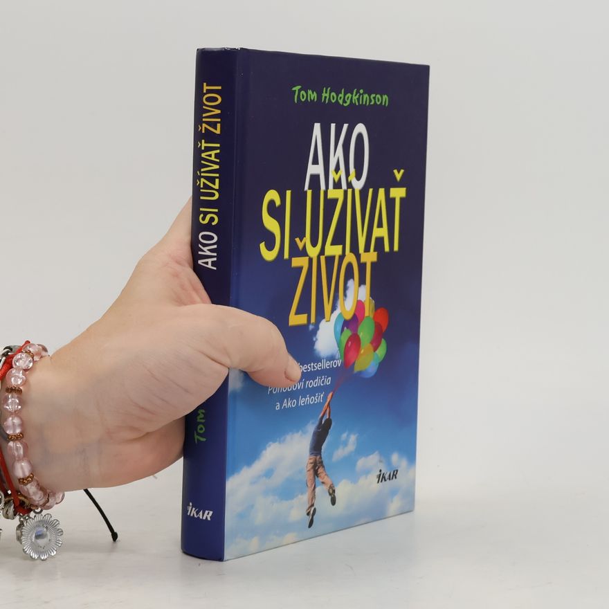 Tom Hodgkinson Ako si užívať život