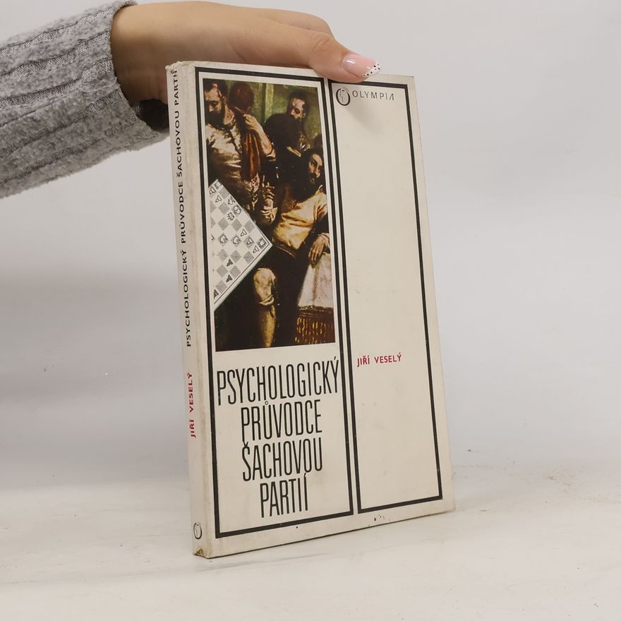 Jiří Veselý Psychologický průvodce šachovou partií