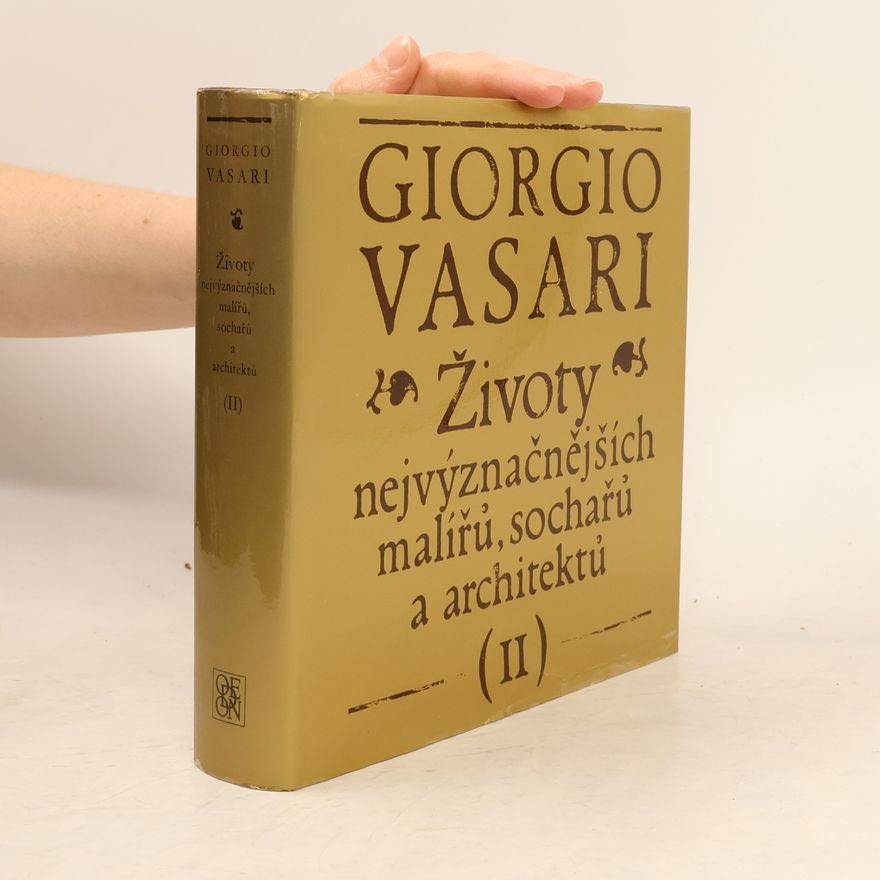 Giorgio Vasari Životy nejvýznačnějších malířů, sochařů a architektů II.