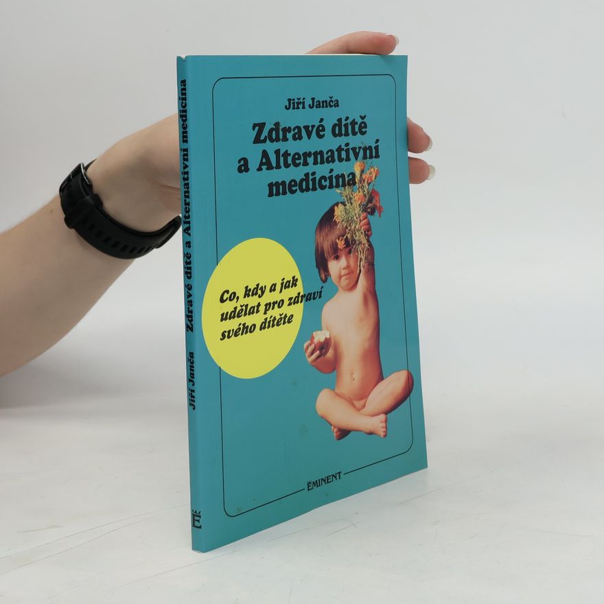 Jiří Janča Zdravé dítě a alternativní medicína