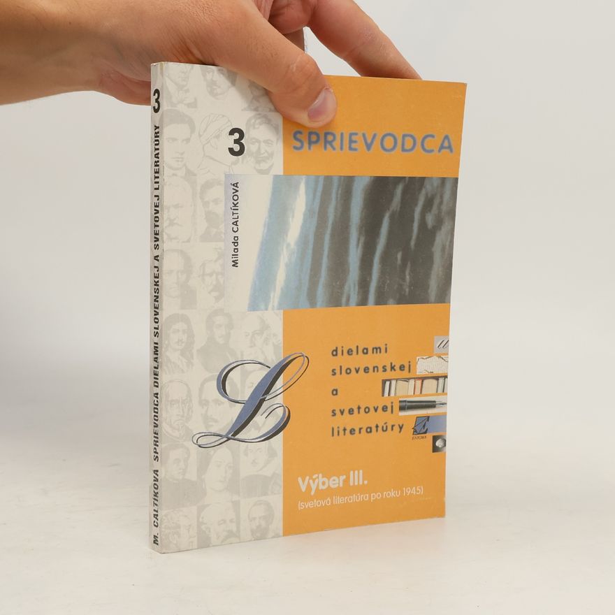 Milada Caltíková Sprievodca dielami slovenskej a svetovej literatúry 3