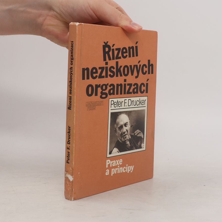 Peter Ferdinand Drucker Řízení neziskových organizací : praxe a principy