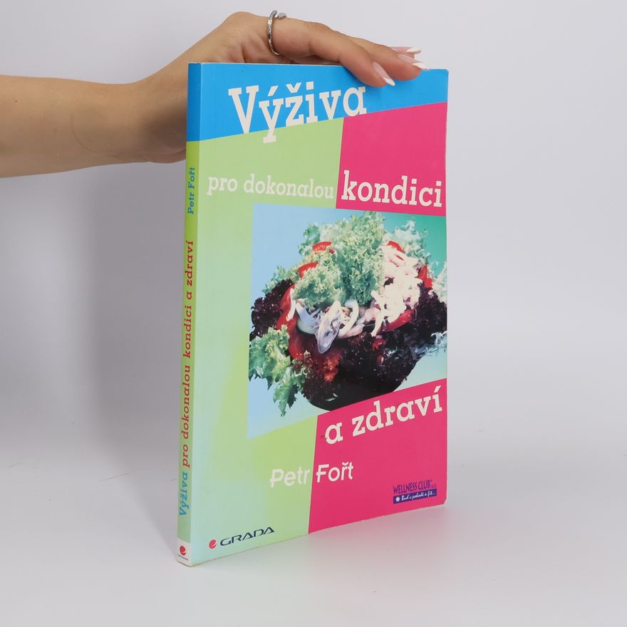 Petr Fořt Výživa pro dokonalou kondici a zdraví