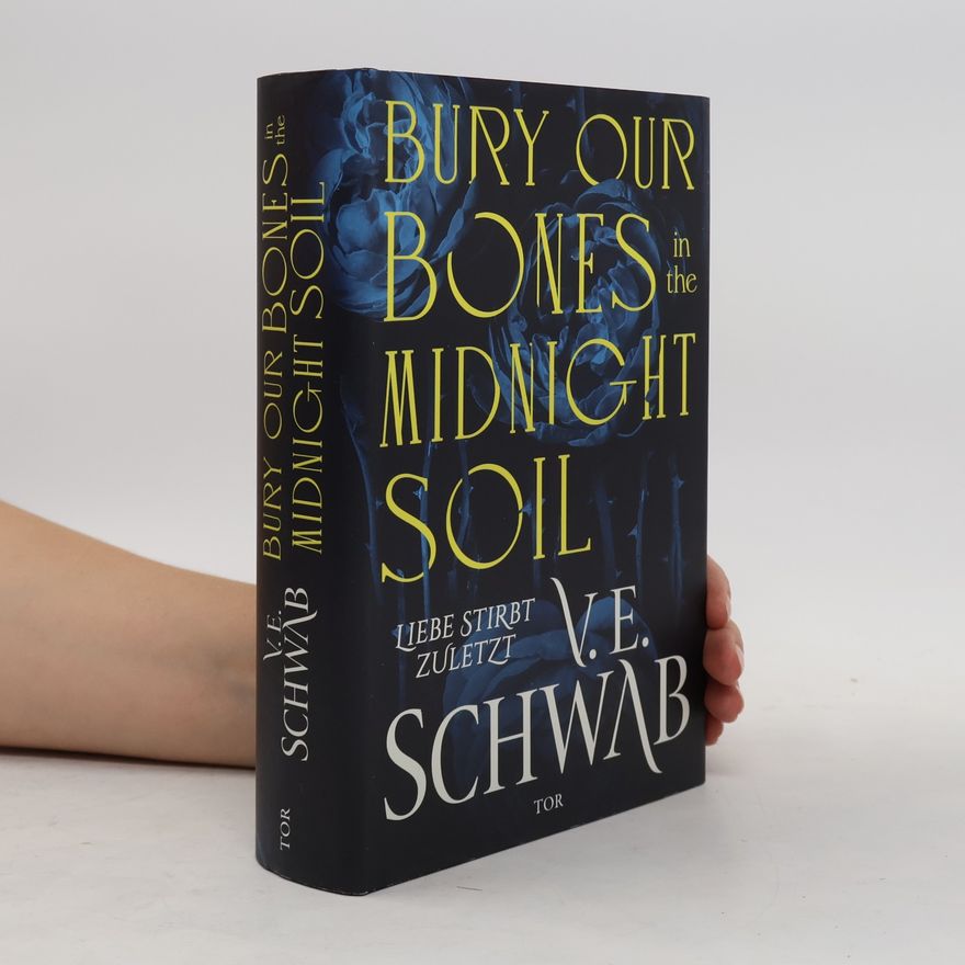 V. E. Schwab Bury Our Bones in the Midnight Soil