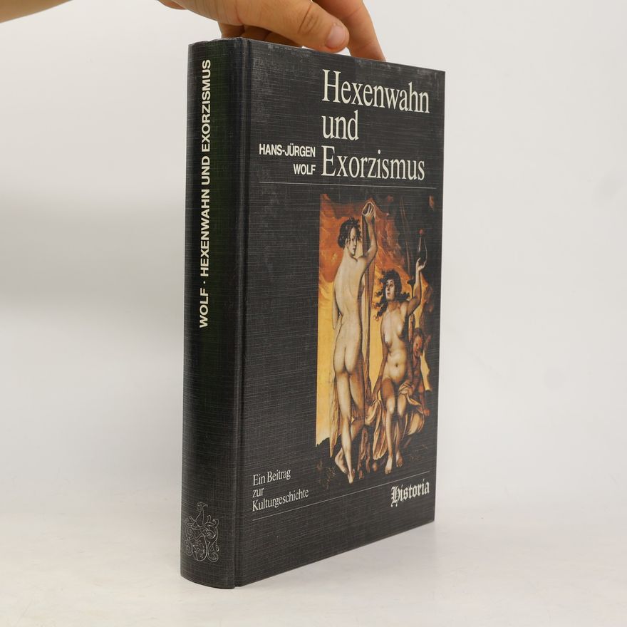 Hans-Jürgen Wolf Hexenwahn und Exorzismus