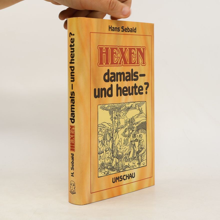 Hans Sebald Hexen damals - und heute?