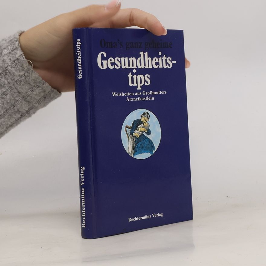 Autorenkollektiv Oma's ganz geheime Gesundheitstips