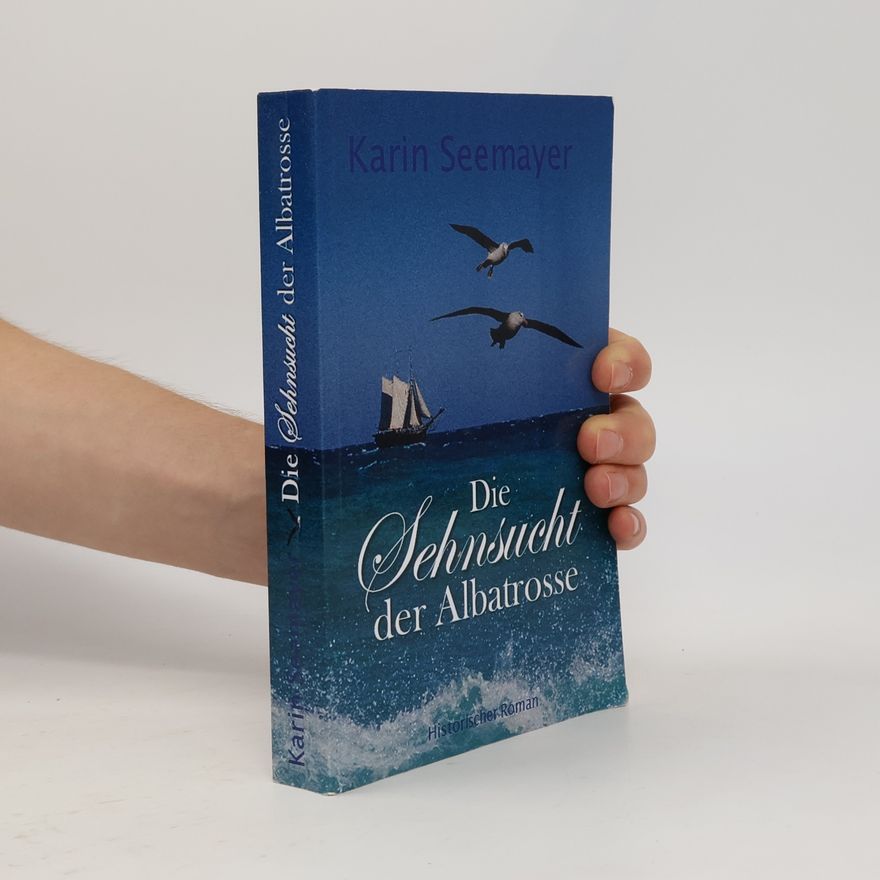 Karin Seemayer Die Saga der Albatrosse - 1: Die Sehnsucht der Albatrosse