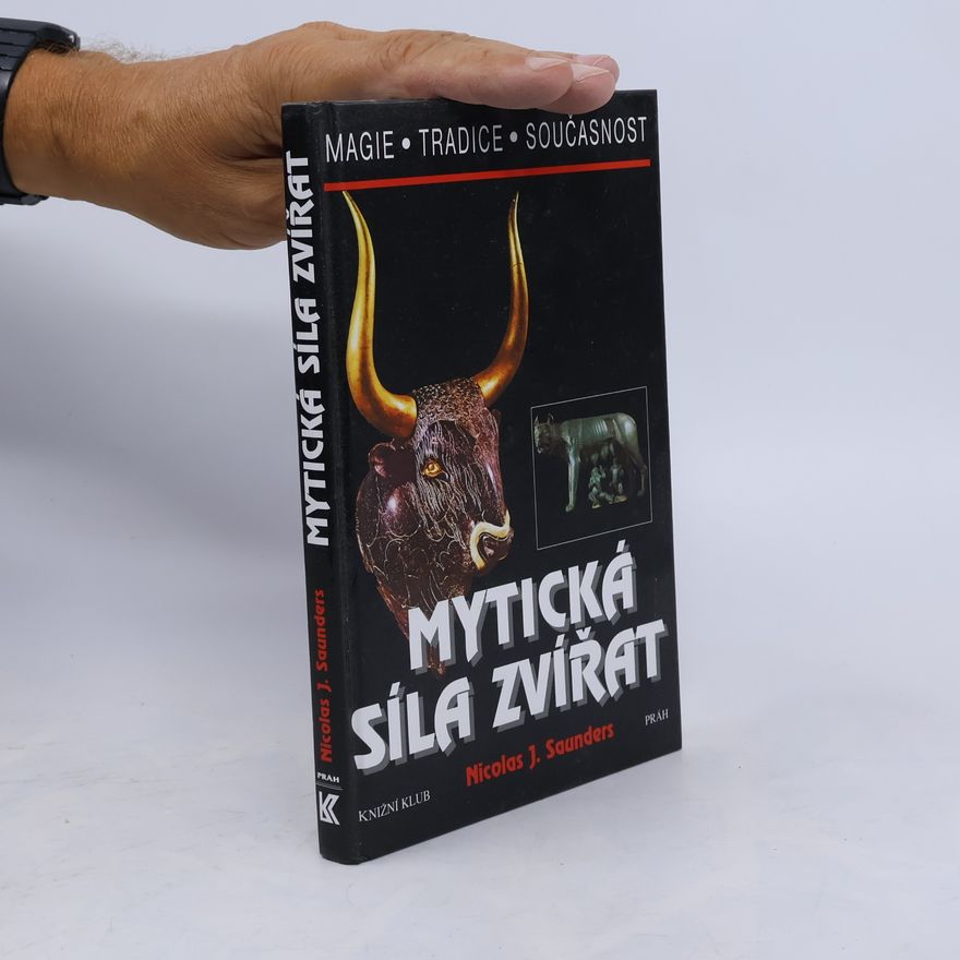 Nicholas J. Saunders Mytická síla zvířat